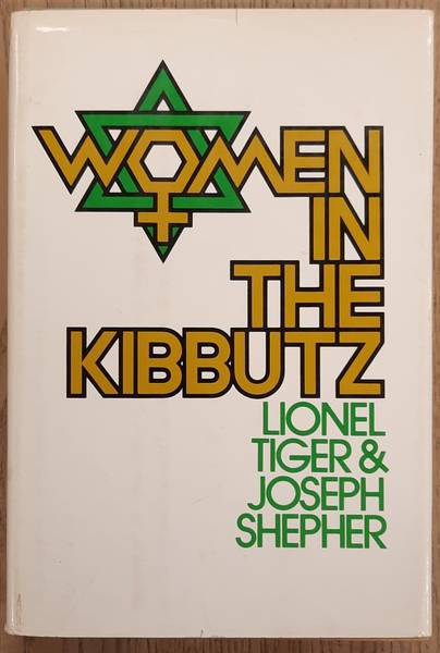 TIGER, LIONEL. & SHEPHER, JOSEPH. - Woman in the Kibbutz