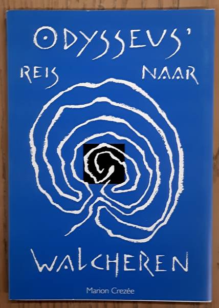 CREZEE, MARION. - Odysseus' reus naar Walcheren
