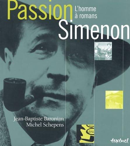 BARONIAN, JEAN-BAPTISTE & SCHEPENS, MICHEL. - Passion Simenon : L'Homme  romans