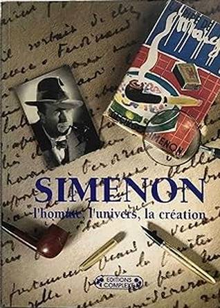 ALAVOINE, BERNARD & ASSOULINE, PIERRE, ET AL - Simenon, l'homme, l'univers, la creation.