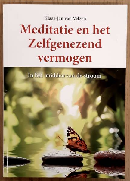 VELZEN, KLAAS-JAN VAN. - Meditatie en het zelfgenezend vermogen, In het midden van de stroom