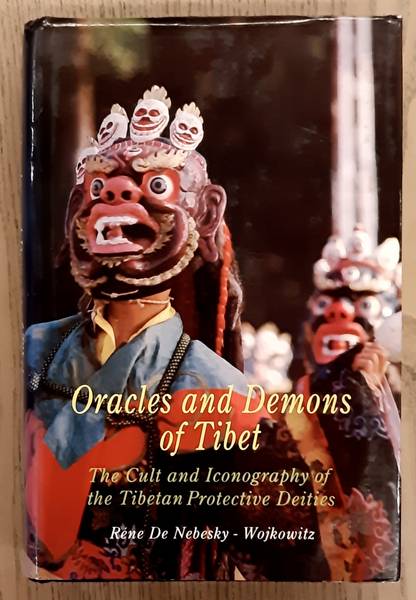 NEBESKY-WOJKOWITZ, RNE. - Oracles and Demons of Tibet the Cult and Iconography of the Tibetan Protective Deities.