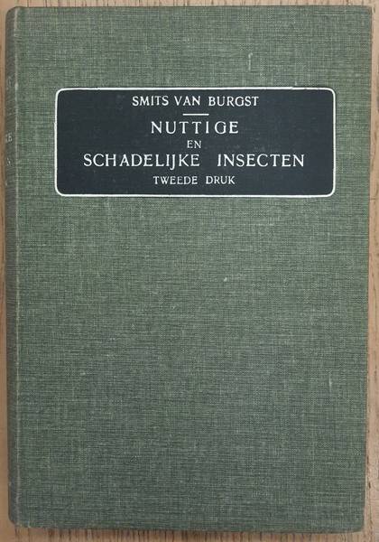 SMITS VAN BURGST, C.A.L. - Nuttige en schadelijke insecten.