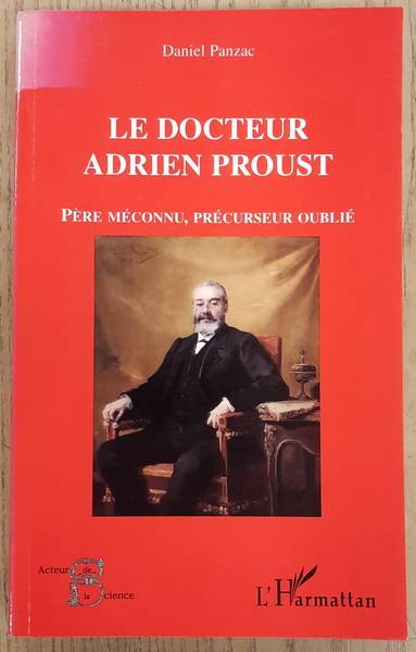 PANZAC, DANIEL - Le docteur Adrien Proust : Pre mconnu prcurseur oubli.