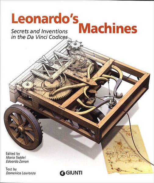 VINCI, LEONARDO DA - DOMENICO LAURENZA. - Leonardo's Machines. Secrets and Inventions in the Da Vinci Codices .