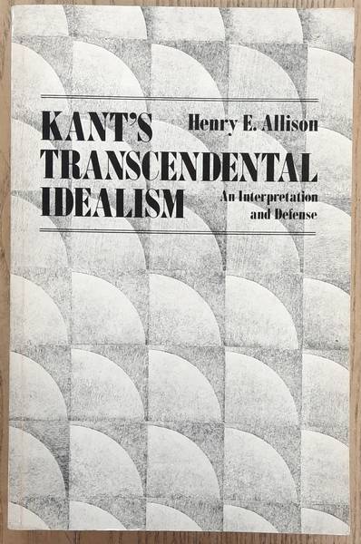 ALLISON, HENRY E. - Kants Transcendental Idealism, An Interpretation and Defense
