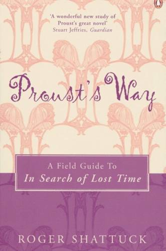 SHATTUCK, ROGER. - Proust's Way: A Field Guide to in Search of Lost Time.