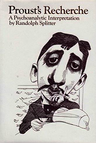 SPLITTER, RANDOLPH. - Proust's Recherche: A Psychoanalytic Interpretation.