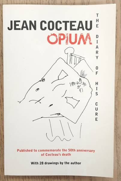 COCTEAU, JEAN - Opium. The Diary of His Cure.