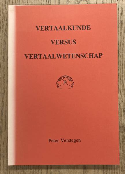 VERSTEGEN, PETER. - Vertaalkunde versus vertaalwetenschap.