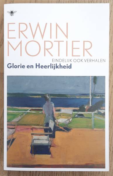 MORTIER, ERWIN. - Glorie en heerlijkheid, Eindelijk ook verhalen