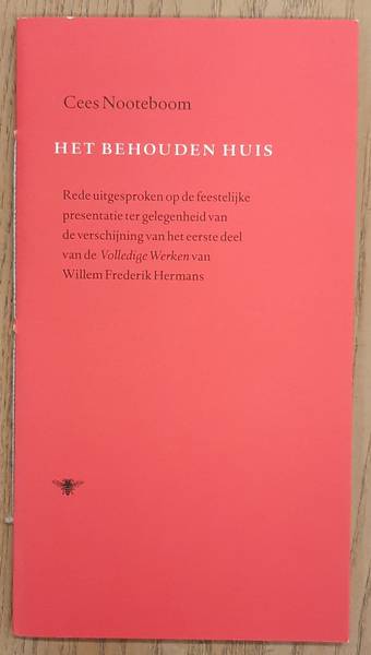 NOOTEBOOM, CEES. - Het behouden huis. Rede uitgesproken op de feestelijke presentatie ter gelegenheid van de verschijning van het eerste deel van de Volledige Werken van Willem Frederik Hermans.