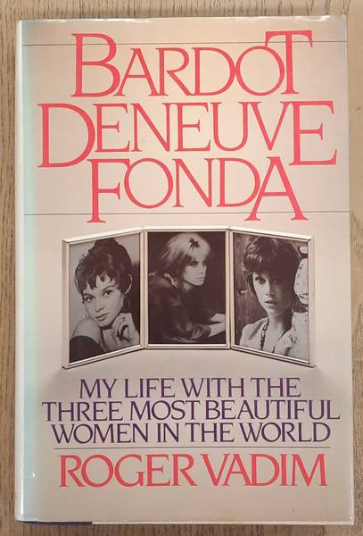 VADIM, ROGER. - Bardot, Deneuve & Fonda, openhartige memoires
