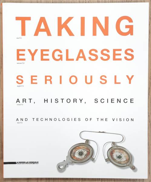 RICCINI, RAIMONDA. - Glasses Make You Serious, Art, History, Science and the Technology of Vision