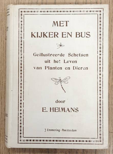 HIJMANS, E. - Met kijker en bus. Gellustreerde schetsen uit het leven van planten en dieren.
