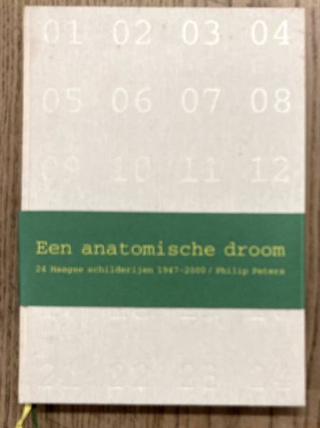 PETERS, PHILIP. - Een anatomische droom. 24 Haagse schilderijen 1947-2000.