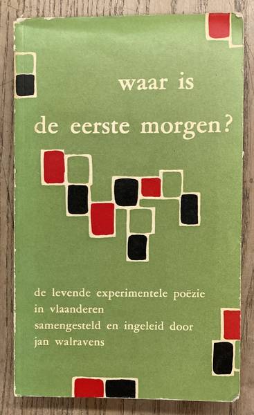WALRAVENS, JAN [SAMENSTELLING] - Waar is de eerste morgen? De levende experimentele pozie in Vlaanderen. Bloemlezing.