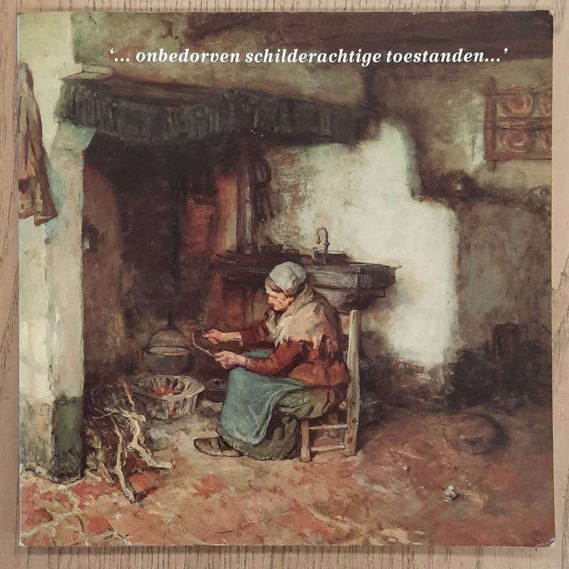 KOLKS, ZENO & PETER THOBEN. - Onbedorven schilderachtige toestanden. Het boereninterieur in de Nederlandse schilderkunst in 19de en 20ste eeuw.