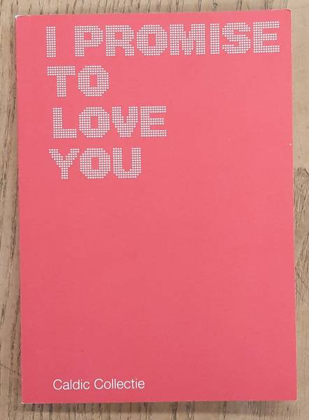CALDIC COLLECTIE. - I promise to love you.