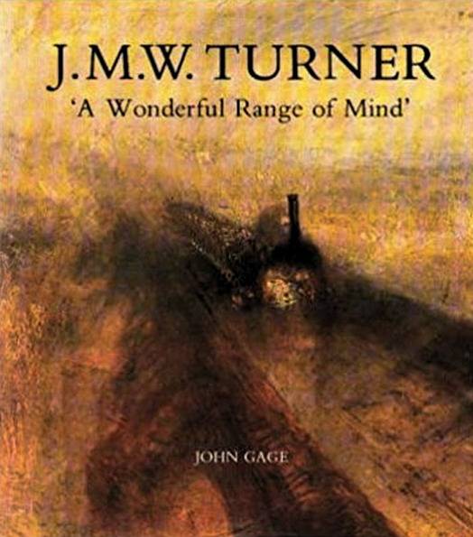 TURNER - JOHN CAGE. - J. M. W. Turner: `A Wonderful Range of Mind`.