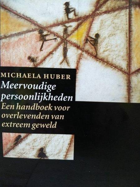 HUBER, MICHAELA. - Meervoudige persoonlijkheden. Een handboek voor overlevenden van extreem geweld.