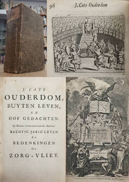 CATS, JACOB. - Ouderdom, Buytenleven, En Hof-gedachten. Op Nieuws vermeerderd met des Autheurs Tachtig-Jarig Leven En Bedenkingen op Zorg-Vliet.