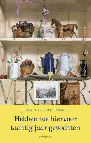 RAWIE, JEAN PIERRE. - Hebben we hiervoor tachtig jaar gevochten.
