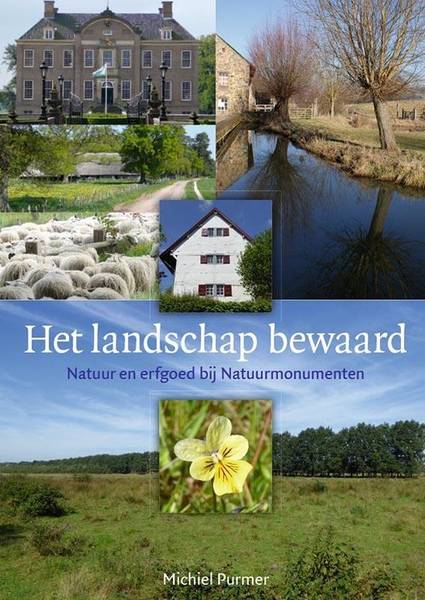PURMER, MICHIEL. - Het landschap bewaard. Landschap en erfgoed bij Natuurmonumenten.
