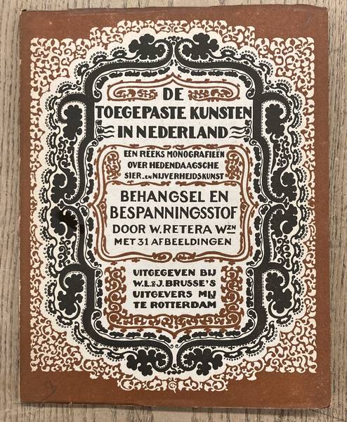 RETERA, W. WZN. & TOEGEPASTE KUNSTEN IN NEDERLAND.DE - Behangsel en bespanningsstof. De toegepaste kunsten in Nederland, een reeks monografien over hedendaagsche sier- en nijverheidskunst.