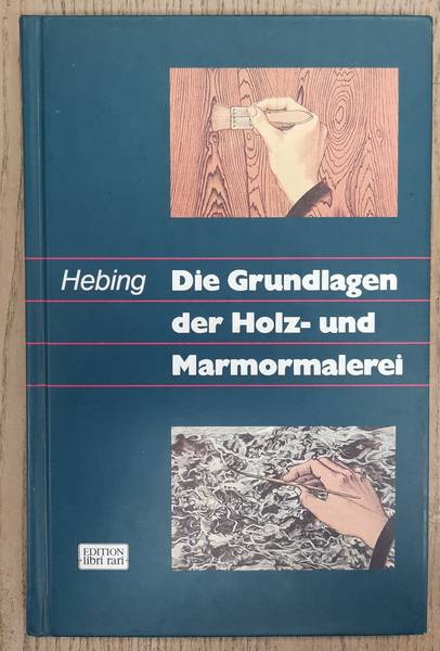 HEBING, CORNELIUS. - Die Grundlagen der Holz-und Marmormalerei. Anleitung zur praktischen Ausfhrung.