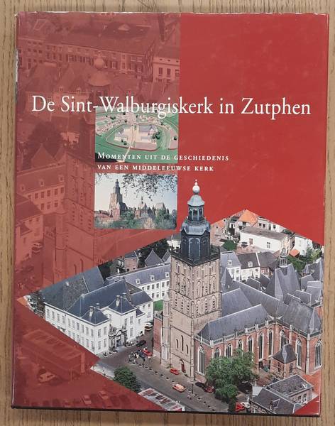 GROOTHEDDE, M. ; EN ANDEREN. - De Sint-Walburgiskerk in Zutphen. Momenten uit de geschiedenis van een middeleeuwse kerk.