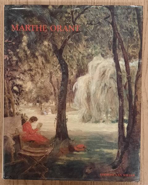 ORANT, MARTHE - ETIENNE SASSI. - Marthe Orant, 1874-1957.  L'amour passionn de la peinture par tienne Sassi. Catalogue raisonn - Tome I