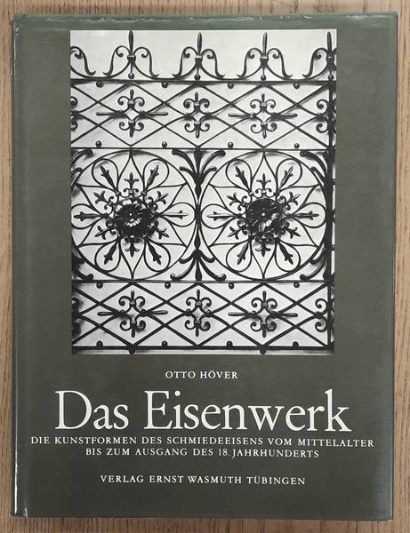 HVER, OTTO. - Das Eisenwerk. Die Kunstformen des Schmiedeeisens vom Mittelalter bis zum Ausgang des 18. Jahrhunderts