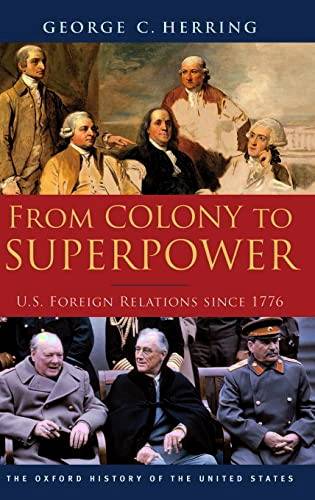 HERRING, GEORGE C. - From Colony to Superpower: U.S. Foreign Relations Since 1776 (Oxford History of the United States).