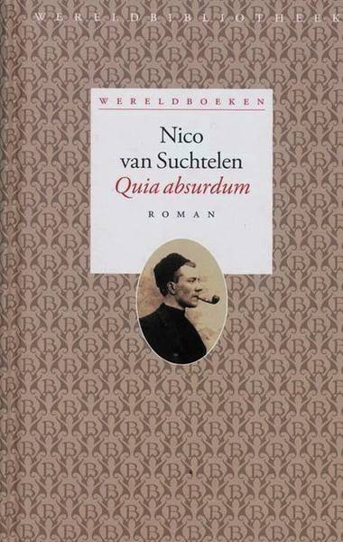 SUCHTELEN, NICO VAN. - Quia absurdum. [NIEUW BOEK]