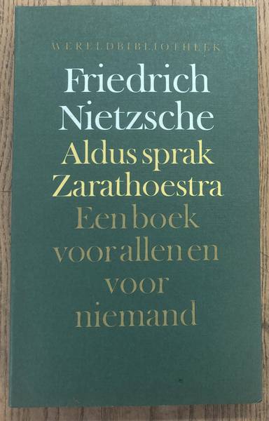 NIETZSCHE, FRIEDRICH. - Aldus sprak Zarathoestra. Een boek voor allen en voor niemand.