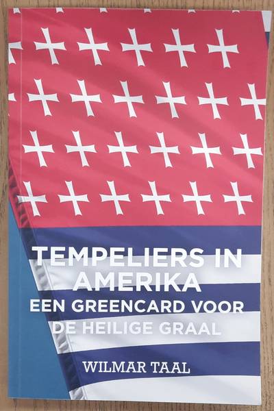 TAAL, WILMAR. - Tempeliers in Amerika, Een greencard voor de Heilige Graal