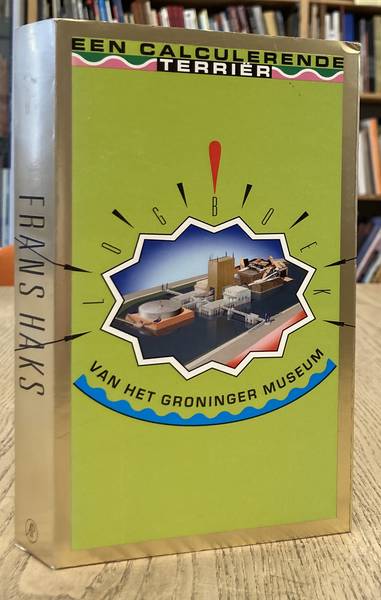 HAKS, FRANS. - Een calculerende terrir. Logboek van het Groninger Museum 16 januari 1986/ 31 december 1995