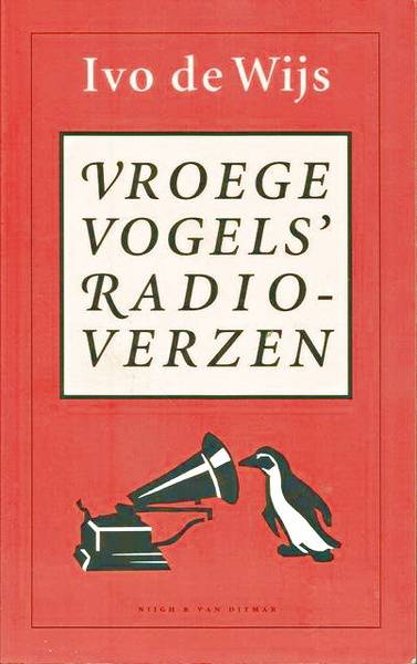 WIJS, IVO DE. - Vroege vogels' radioverzen. Een jubileumbundel met nieuwe verzen uit het VARA-programma Vroege vogels.