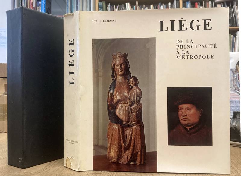 LEJEUNE, JEAN. - Liege. De la principaute a la metropole.