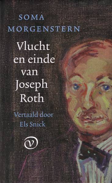 MORGENSTERN, SOMA. - Vlucht en einde van Joseph Roth.