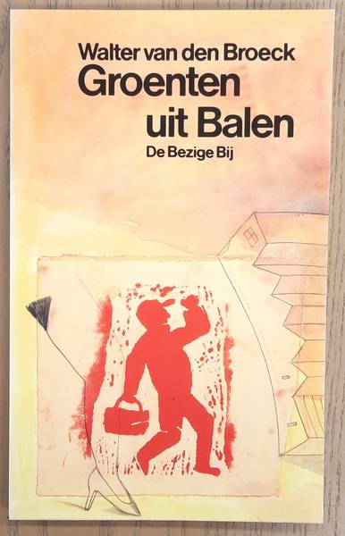 BROECK, WALTER VAN DEN. - Groenten uit Balen, toneelstuk