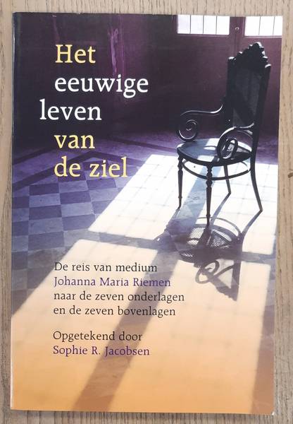 JACOBSEN, SOPHIE R. & RIEMEN, JOHANNA MARIA. - De reis van medium Johanna Maria Riemen naar de zeven onderlagen en de zeven bovenlagen