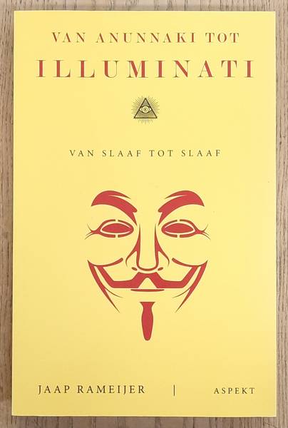 RAMEIJER, JAAP. - Van Anunnaki tot Illuminati, Van slaaf tot slaaf