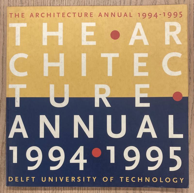 BAAS, JASPER E.A. (RED.) - The architecture annual 1994-1995. Delft University of Technology.