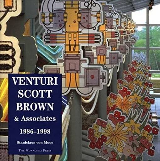 MOOS, STANISLAUS VON. - Venturi, Scott Brown and Associates: Buildings and Projects, 1986-1998.