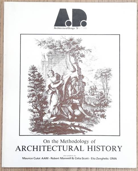 ARCHITECTURAL DESIGN. - ON THE METHODOLOGY OF ARCHITECTURAL HISTORY. ARCHITECTURAL DESIGN 51: 6/7 - 1981
