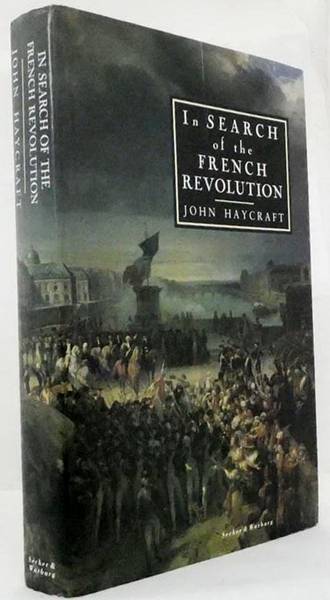 HAYCRAFT, JOHN. - In Search of the French Revolution. Journeys through France.