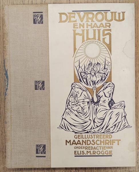 ROGGE, ELIS.M. [RED.]. - De vrouw en haar huis - Gellustreerd maandschrift - Vijftiende  jaargang, 1920 - 1921.