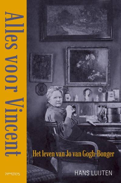 LUIJTEN, HANS. - Alles voor Vincent. Het leven van Jo van Gogh-Bonger.